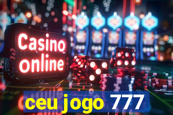 ceu jogo 777